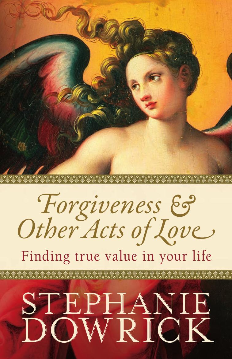 Forgiveness & Other Acts of Love: Finding True Value in Your Life