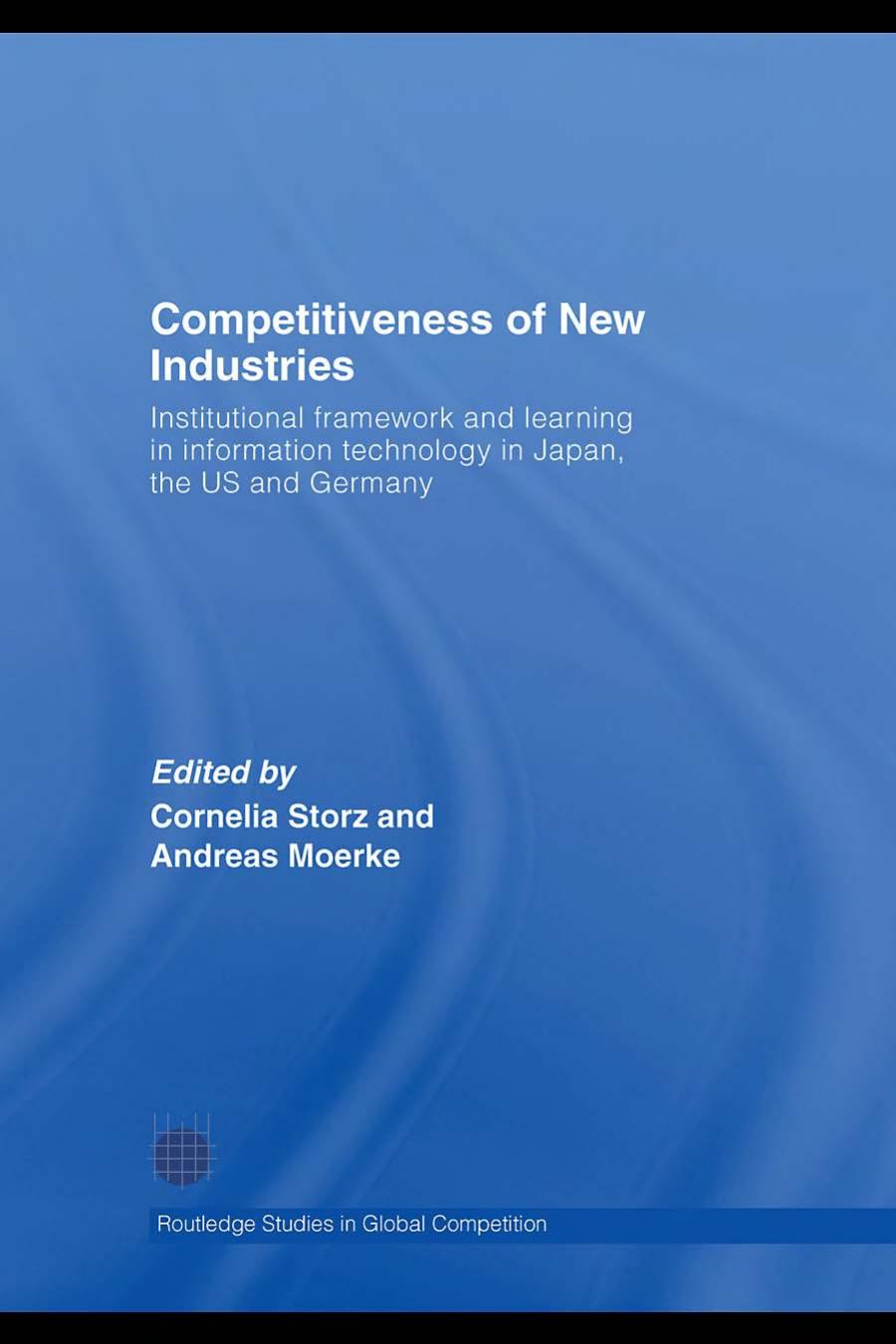 Competitiveness of New Industries: Institutional Framework and Learning in Information Technology in Japan, the US and Germany