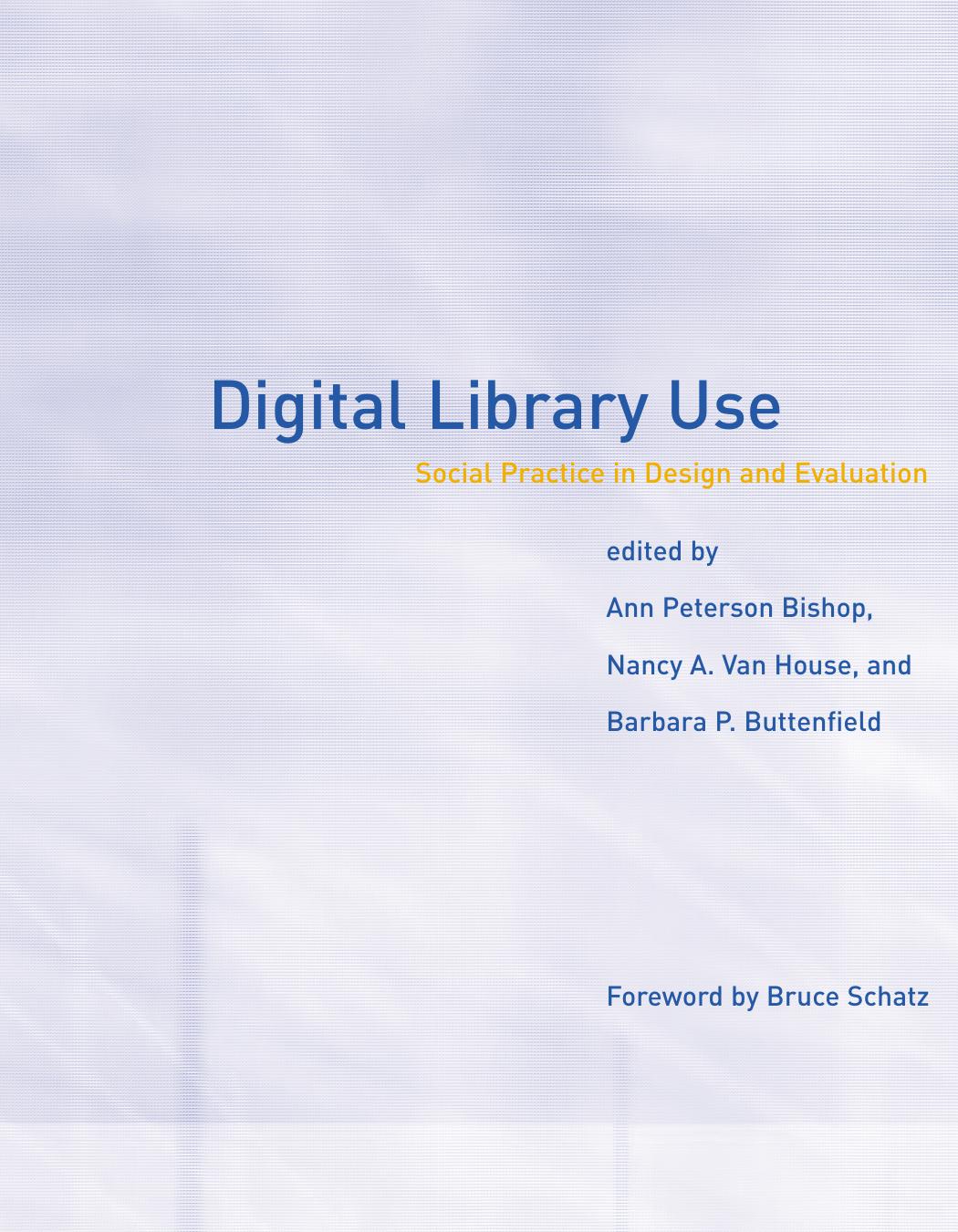 Digital Library Use: Social Practice in Design and Evaluation