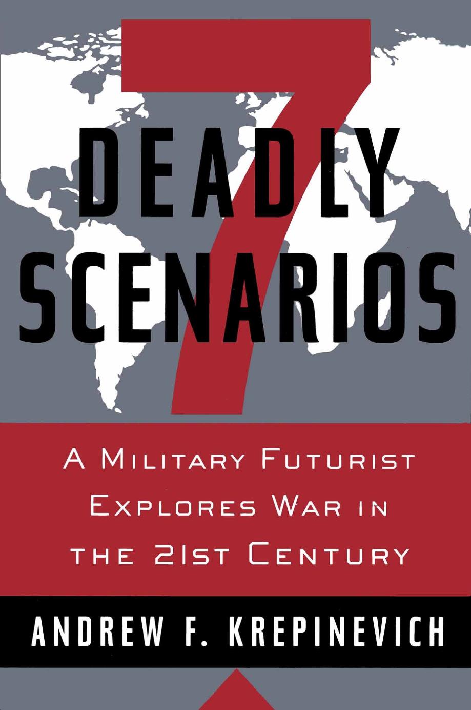 7 Deadly Scenarios: A Military Futurist Explores War in the 21st Century (Bantam Books; 2009)