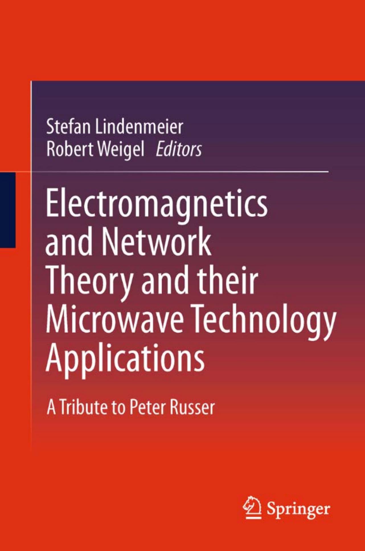 Electromagnetics and Network Theory and their Microwave Technology Applications: A Tribute to Peter Russer