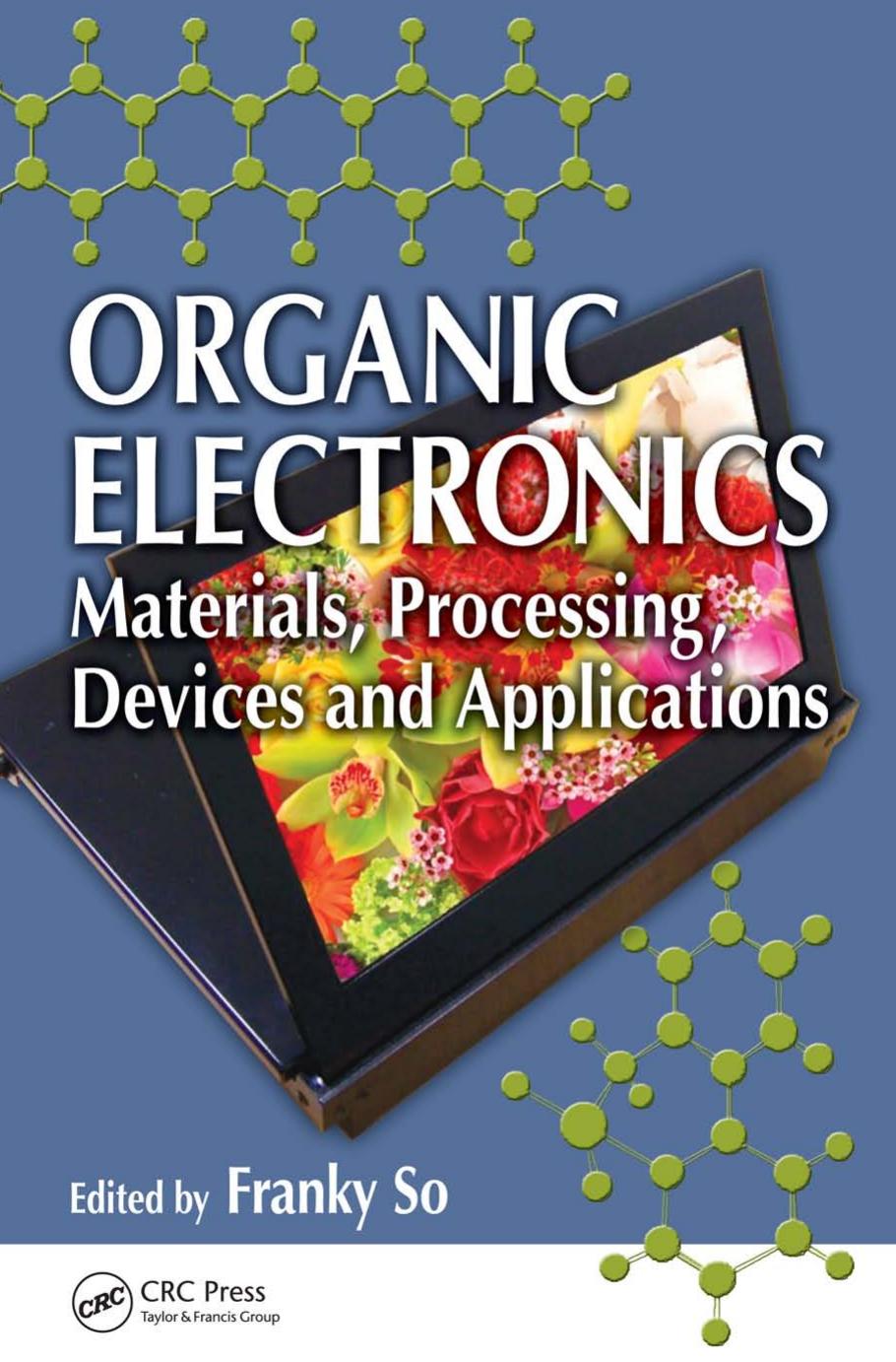 ORGANIC ELECTRONICS: Materials, Processing, Devices and Applications