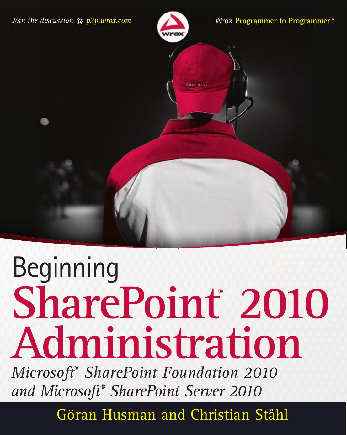 Beginning SharePoint 2010 Administration: Microsoft SharePoint Foundation 2010 and Microsoft SharePoint Server 2010
