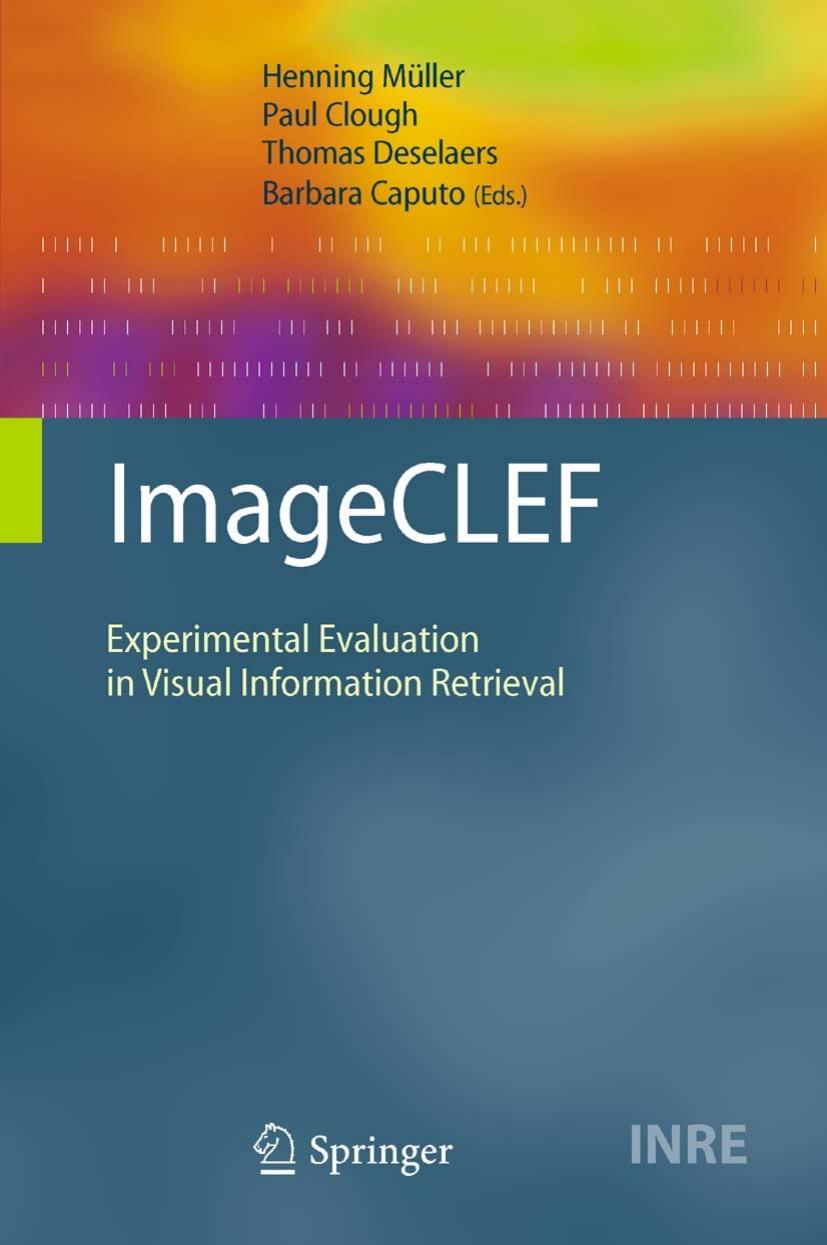 ImageCLEF: Experimental Evaluation in Visual Information Retrieval