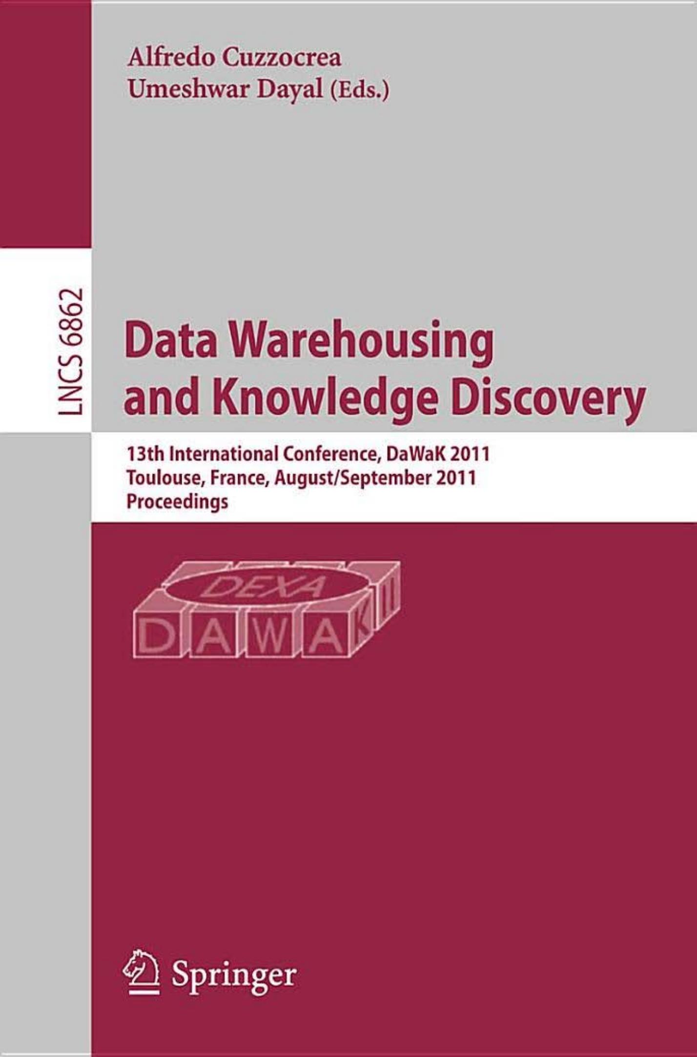 Data Warehousing and Knowledge Discovery - DaWaK 2011 (Lecture Notes in Computer Science, 6862)