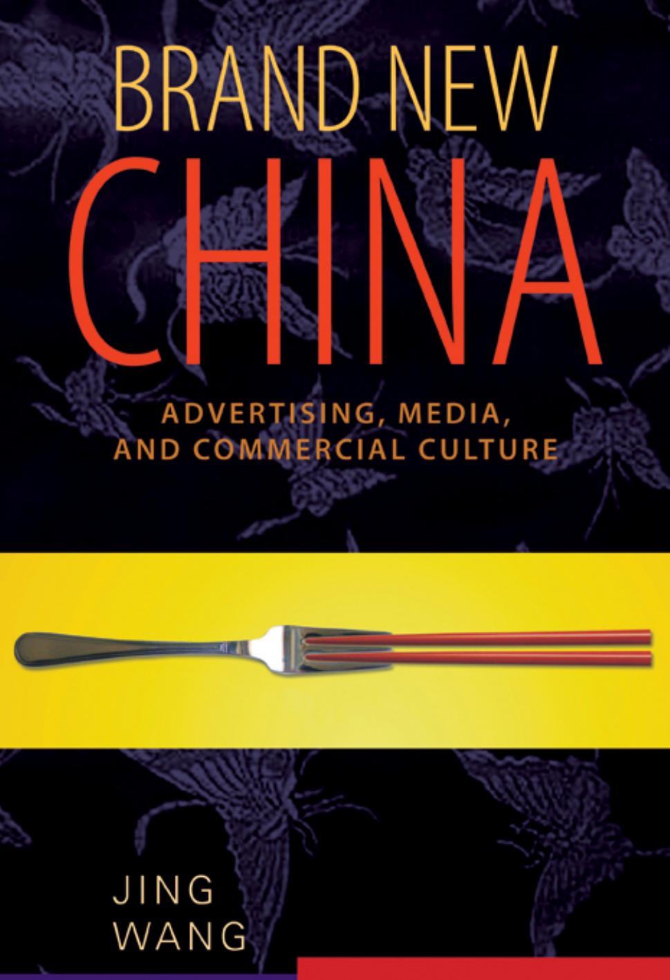 Brand new China: advertising, media, and commercial culture
