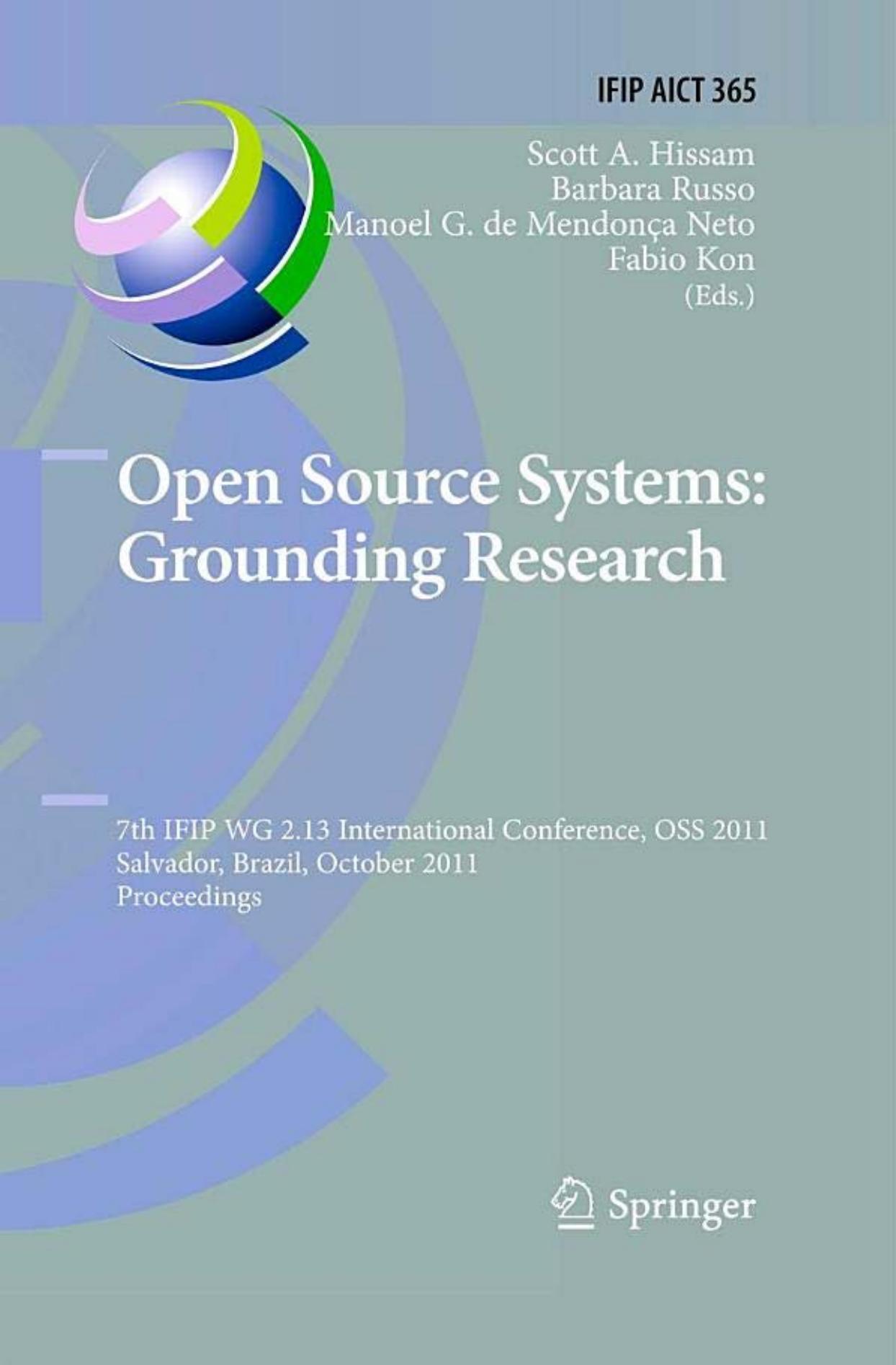 Open Source Systems: Grounding Research (IFIP Advances in Information and Communication Technology, 365)
