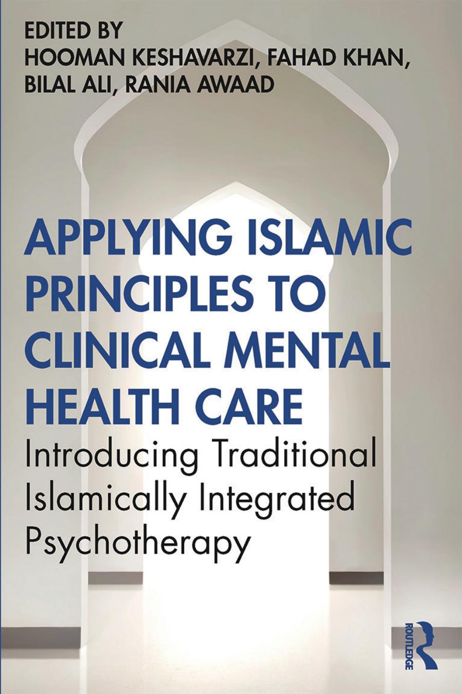 Applying Islamic Principles to Clinical Mental Health Care; Introducing Traditional Islamically Integrated Psychotherapy