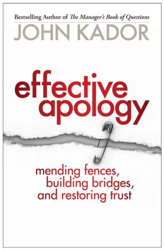 Effective Apology: Mending Fences, Building Bridges, and Restoring Trust (Bk Business)