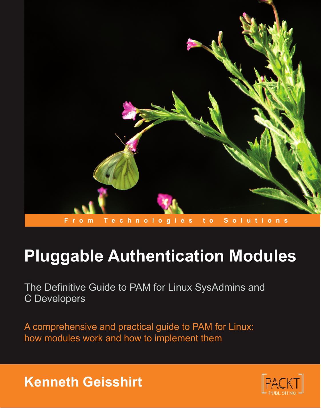 Pluggable Authentication Modules: The Definitive Guide to PAM for Linux SysAdmins and C Developers, A Comprehensive and Practical Guide to PAM for Linux: How Modules Work and How to Implement Them