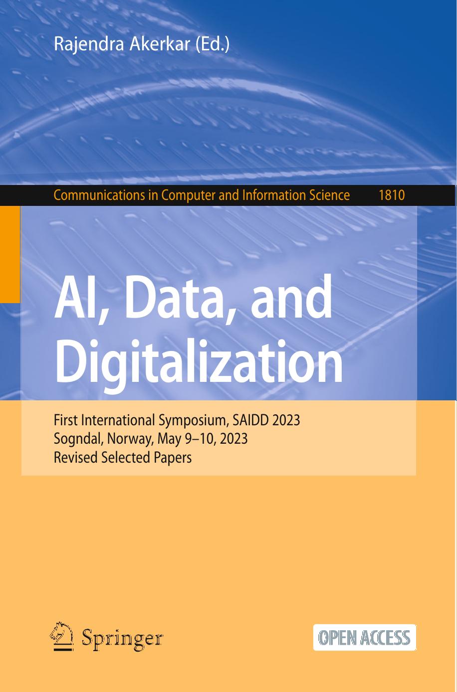 AI, Data, and Digitalization First International Symposium, SAIDD 2023 Sogndal, Norway, May 9–10, 2023 Revised Selected Papers