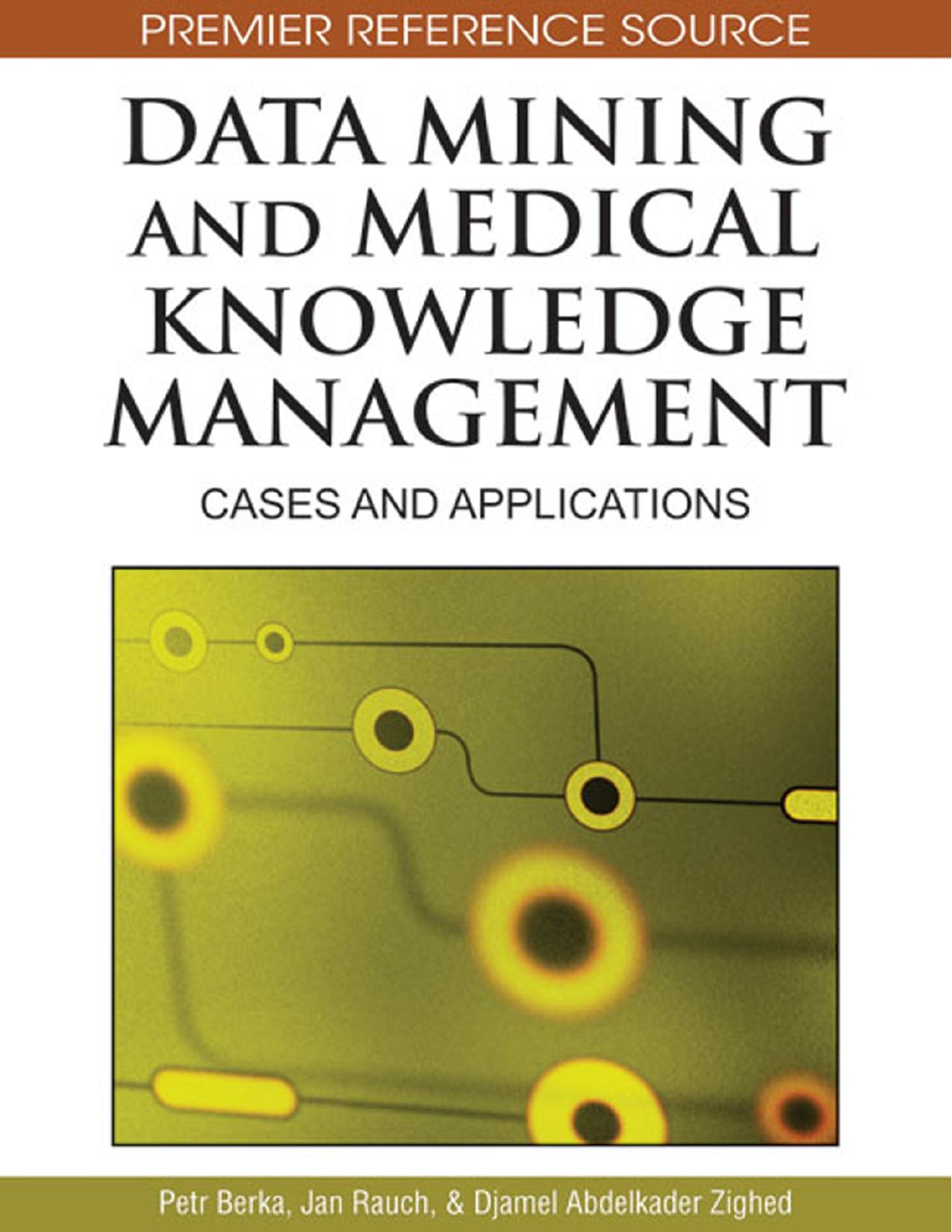 Data Mining and Medical Knowledge Management : Cases and Applications