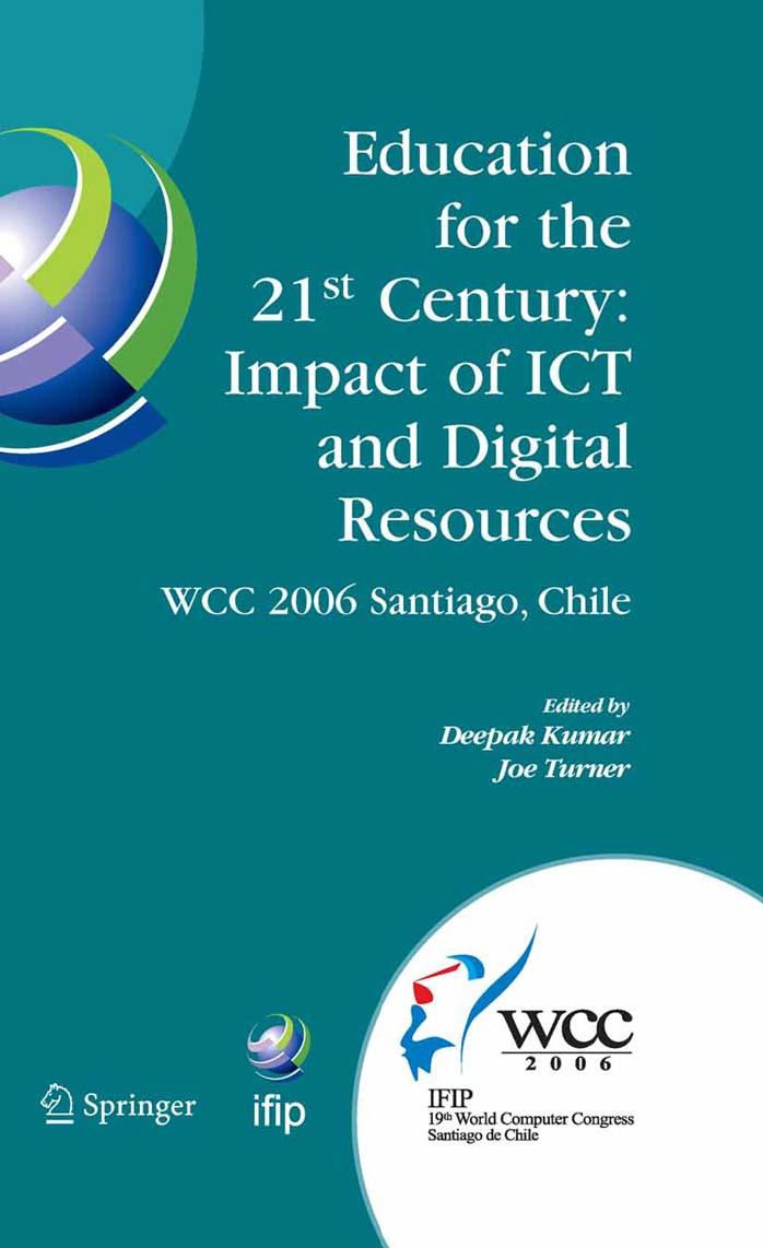 Education for the 21st Century - Impact of ICT and Digital Resources: IFIP 19th World Computer Congress, TC-3 Education, August 21-24, 2006, Santiago, ... in Information and Communication Technology)