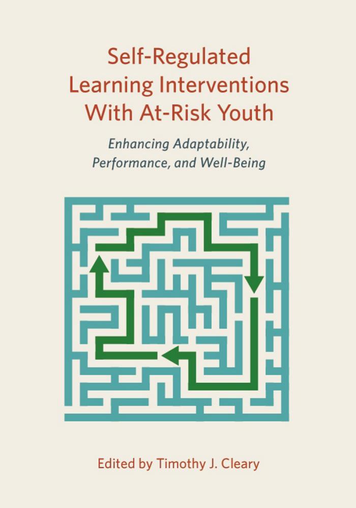Self-Regulated Learning Interventions With At-Risk Youth: Enhancing Adaptability, Performance, and Well-Being