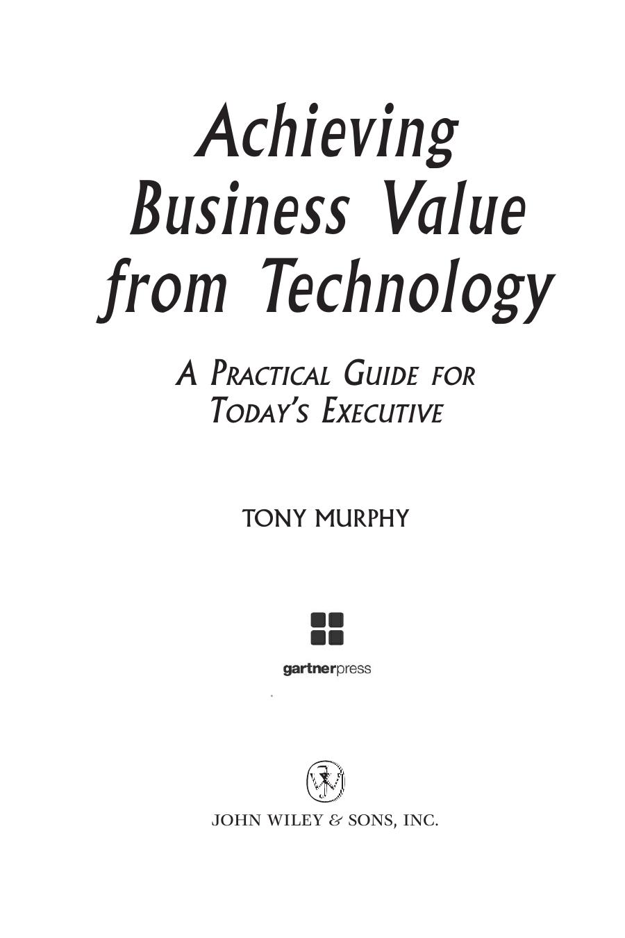 Achieving Business Value From Technology : A Practical Guide for Today's Executive