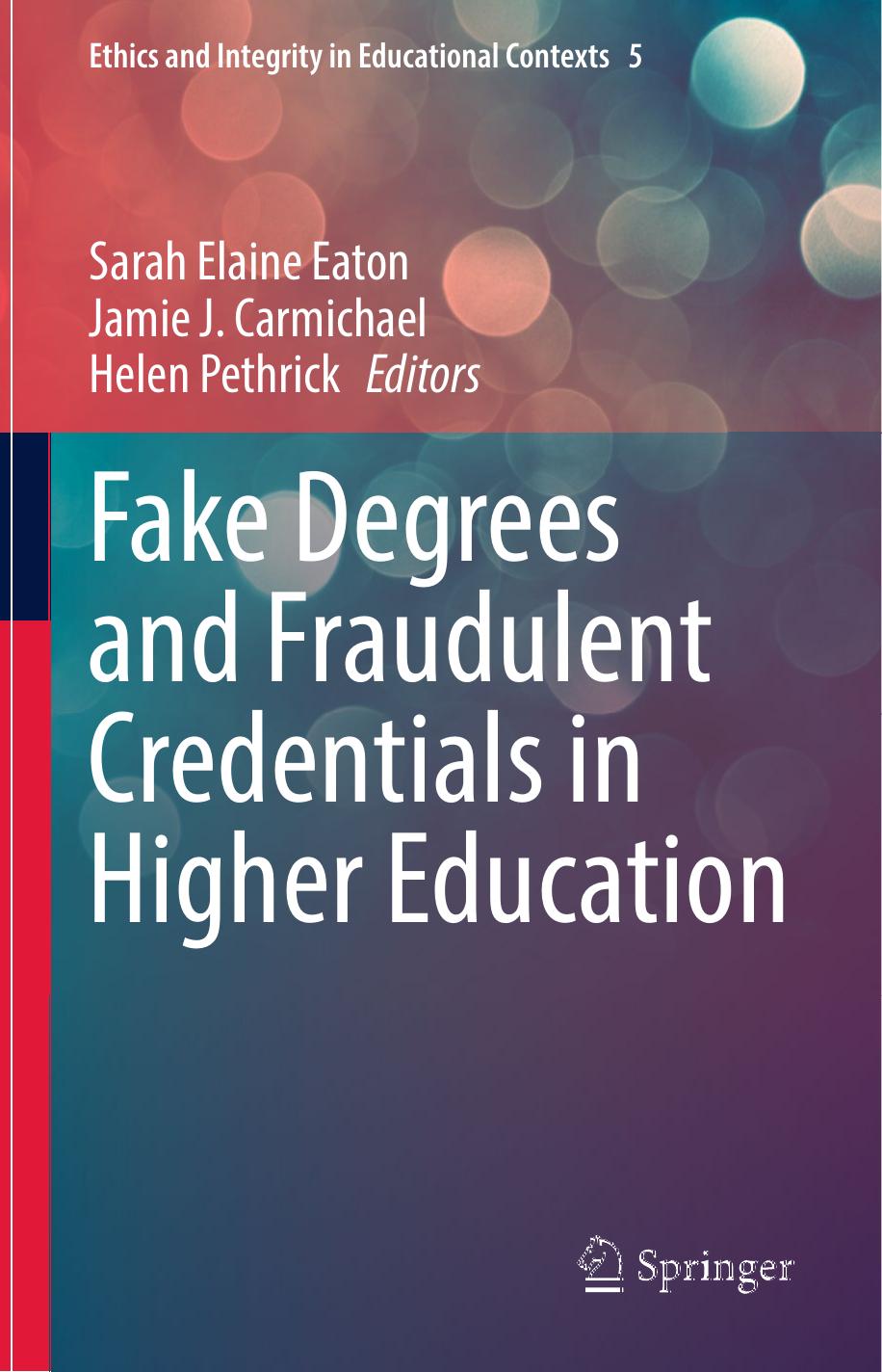 Fake Degrees and Fraudulent Credentials in Higher Education (Ethics and Integrity in Educational Contexts, 5)