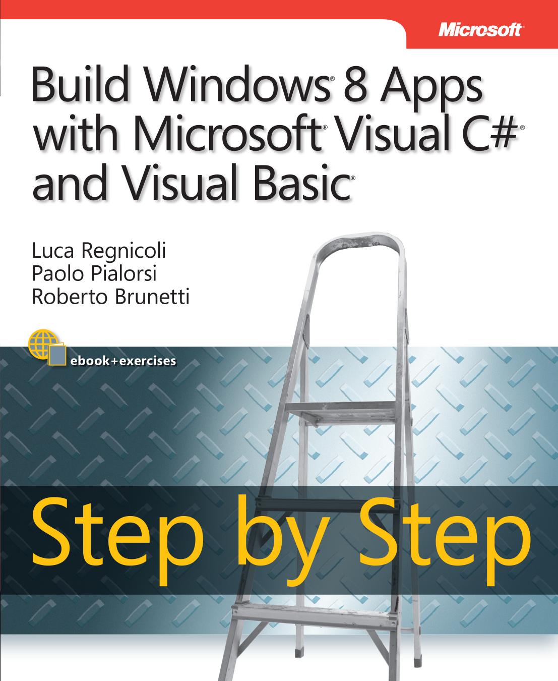 Build Windows® 8 Apps with Microsoft® Visual C#® and Visual Basic® Step by Step