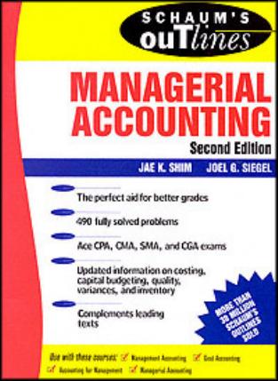 Schaum’s Outline of Theory and Problems of Managerial Accounting (2nd Edition)