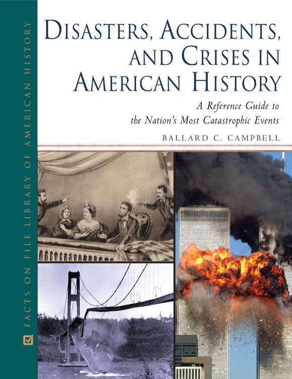 Disasters, Accidents, and Crises in American History: A Reference Guide to the Nation's Most Catastrophic Events (Facts on File Library of American History)