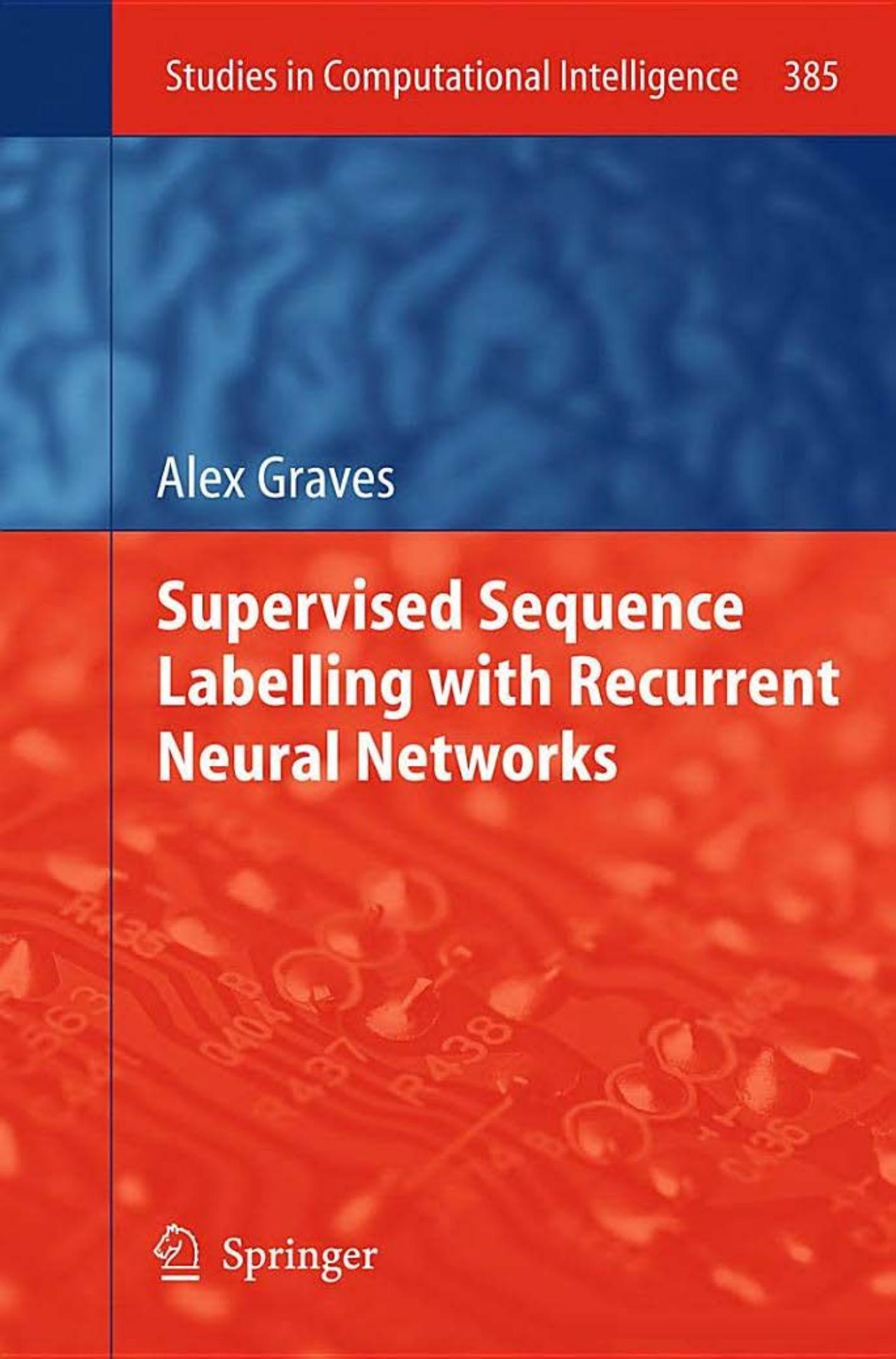 3642247962 - Supervised Sequence Labelling with Recurrent Neural Networks (Studies in Computational Intelligence, 385)