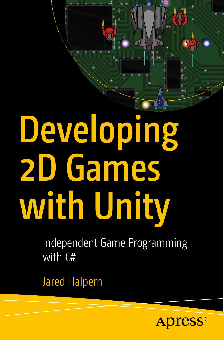 Developing 2D Games With Unity: Independent Game Programming With C#
