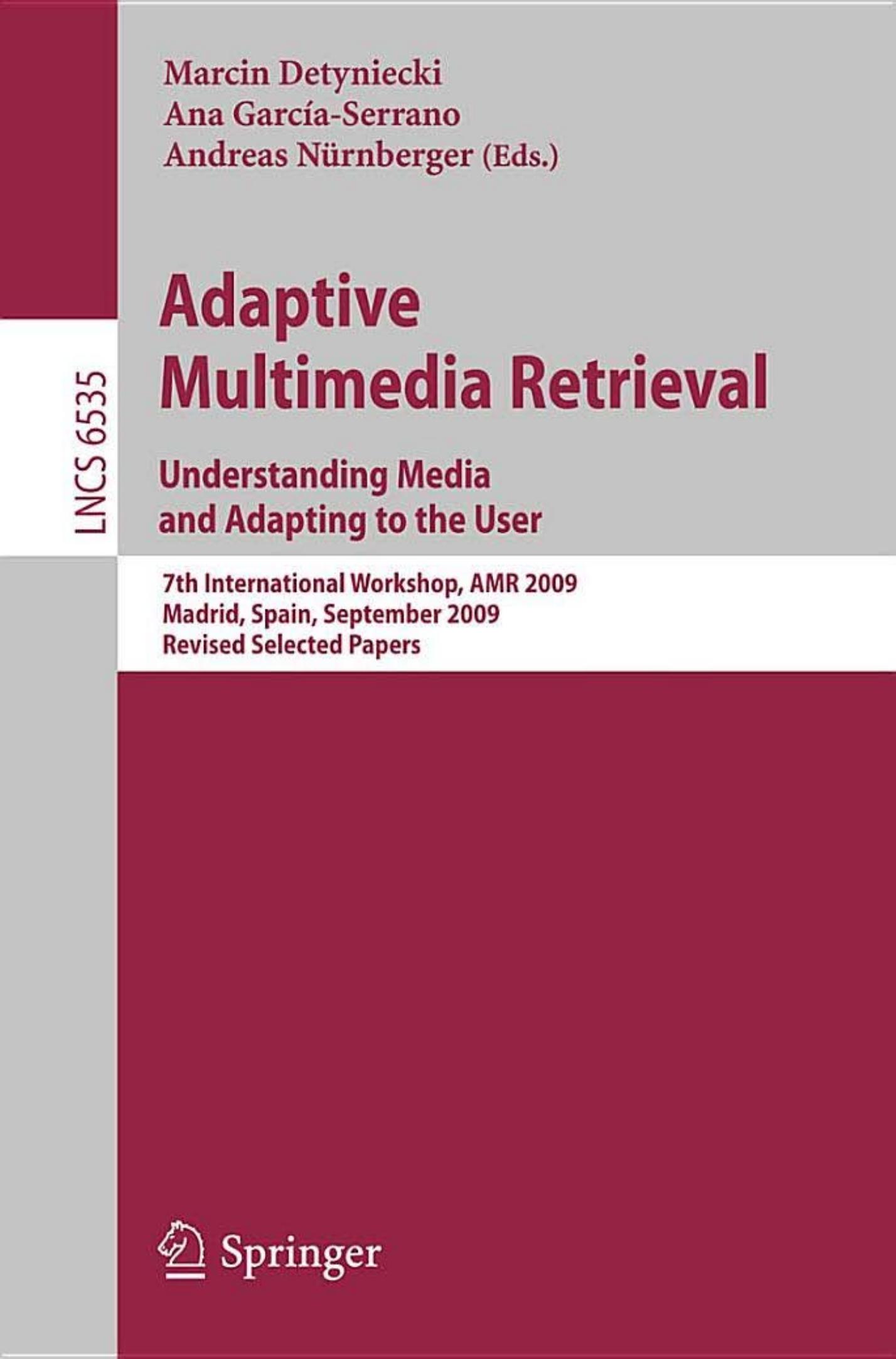 Adaptive Multimedia Retrieval. Understanding Media and Adapting to the User (Lecture Notes in Computer Science, 6535)
