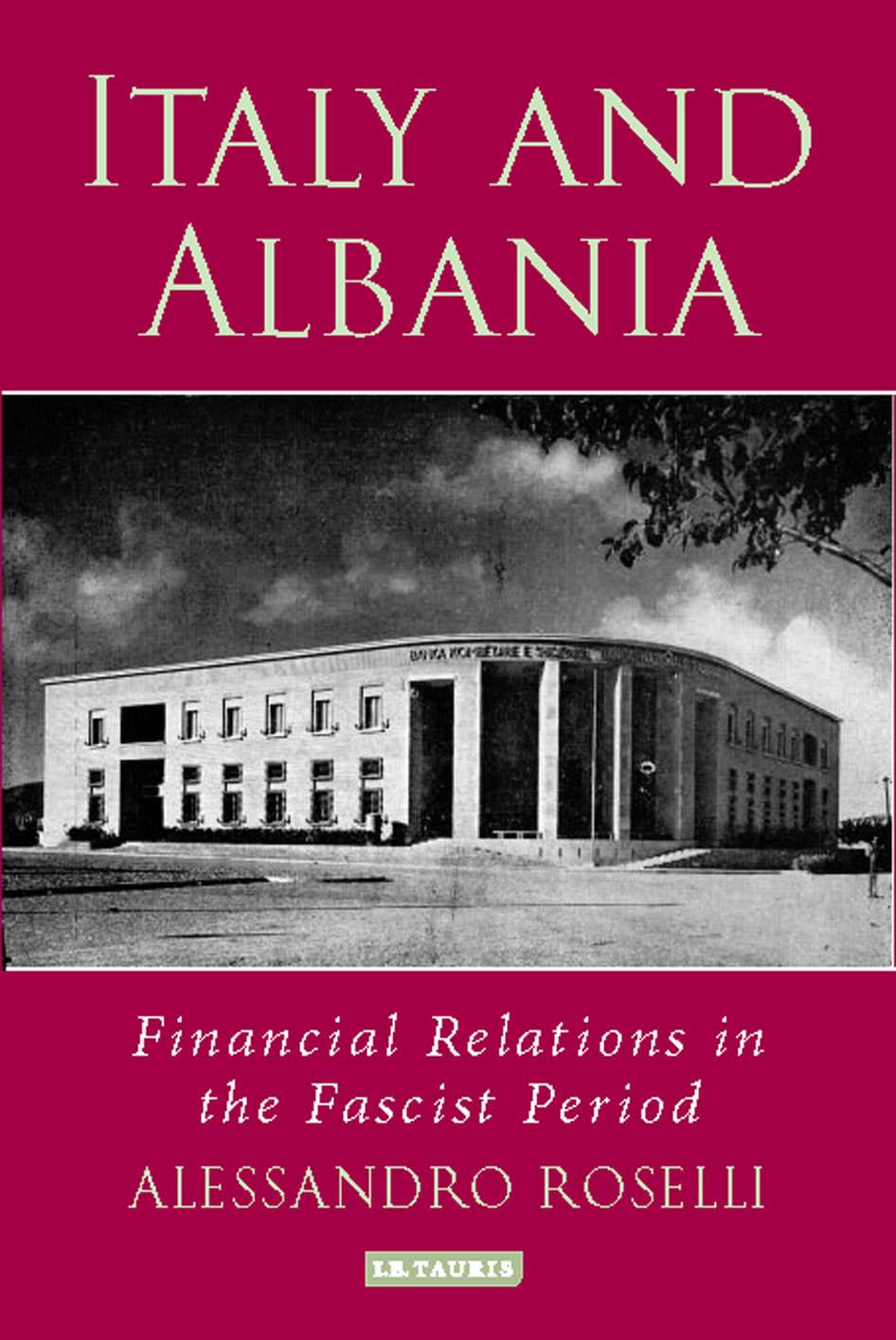 Italy and Albania: Financial Relations in the Fascist Period (Library of International Relations)