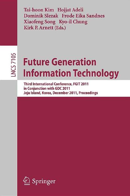 Future Generation Information Technology - FGIT 2011 (Lecture Notes in Computer Science, 7105)