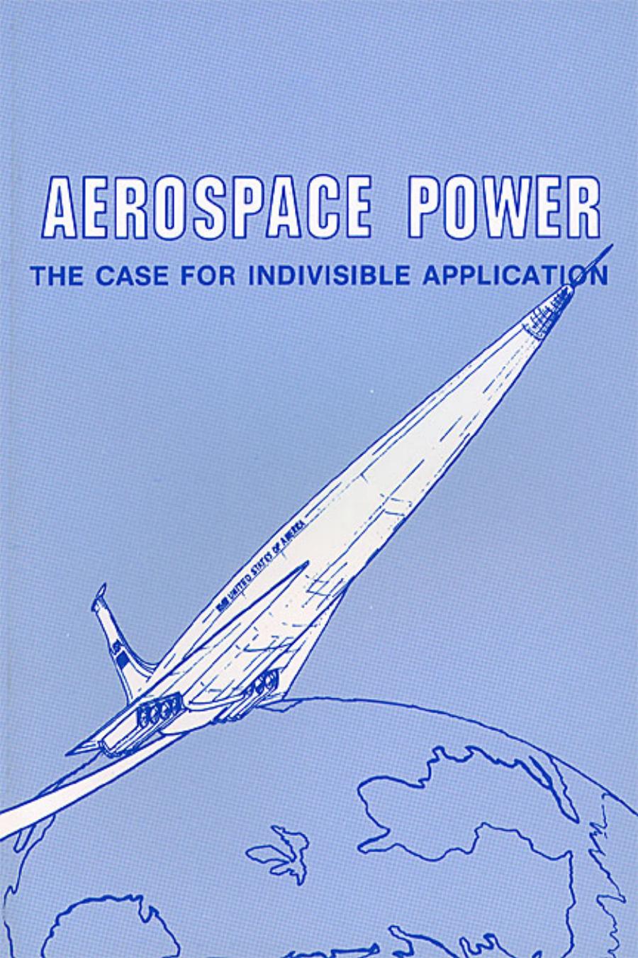 Aerospace Power: The Case for Indivisible Application