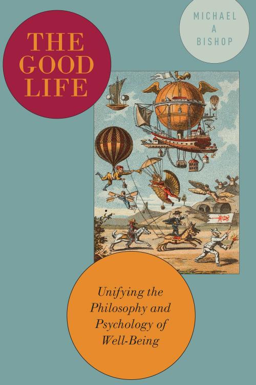 The good life: unifying the philosophy and psychology of well-being