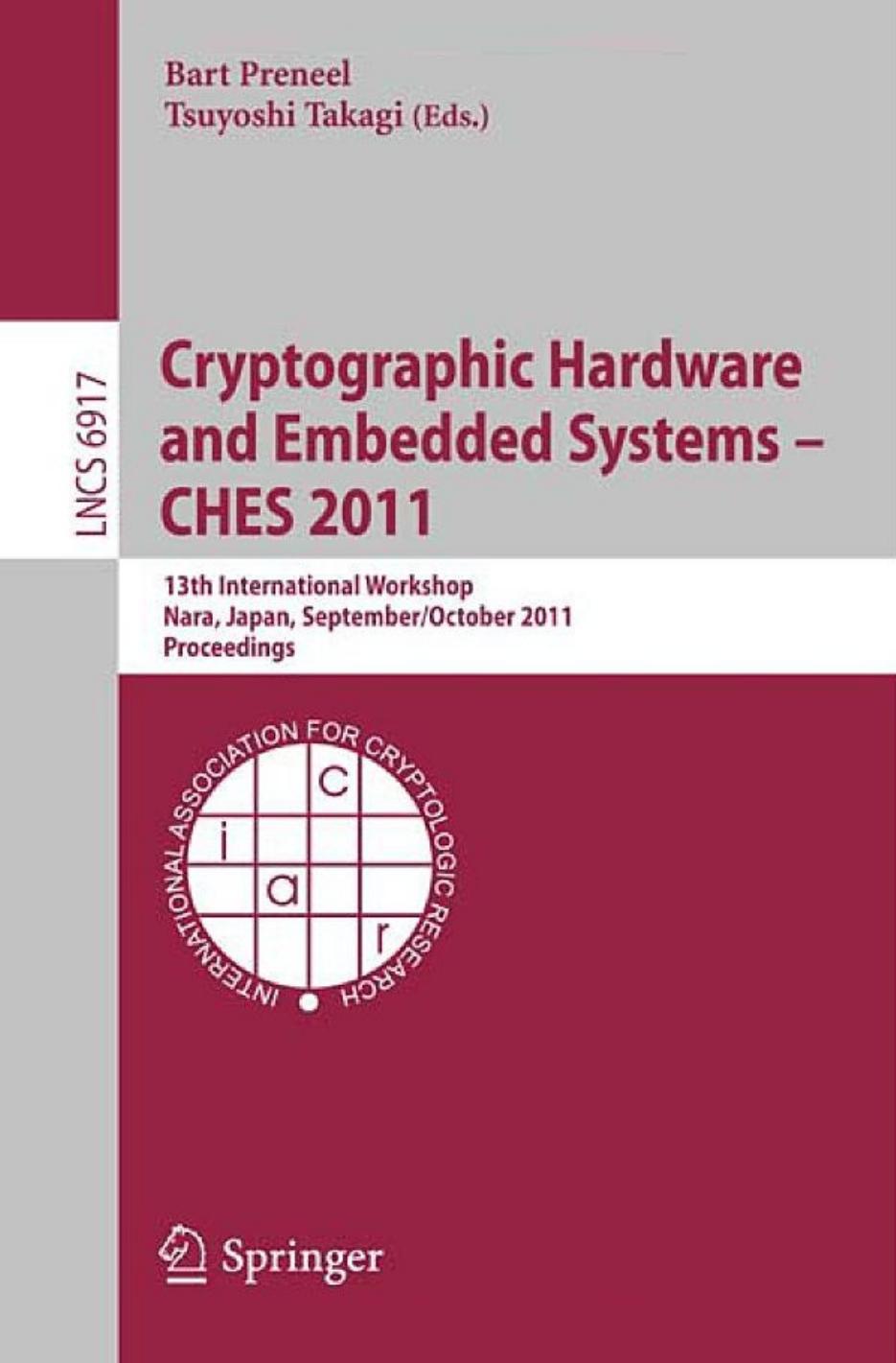 Cryptographic Hardware and Embedded Systems - CHES 2011 (Lecture Notes in Computer Science, 6917)