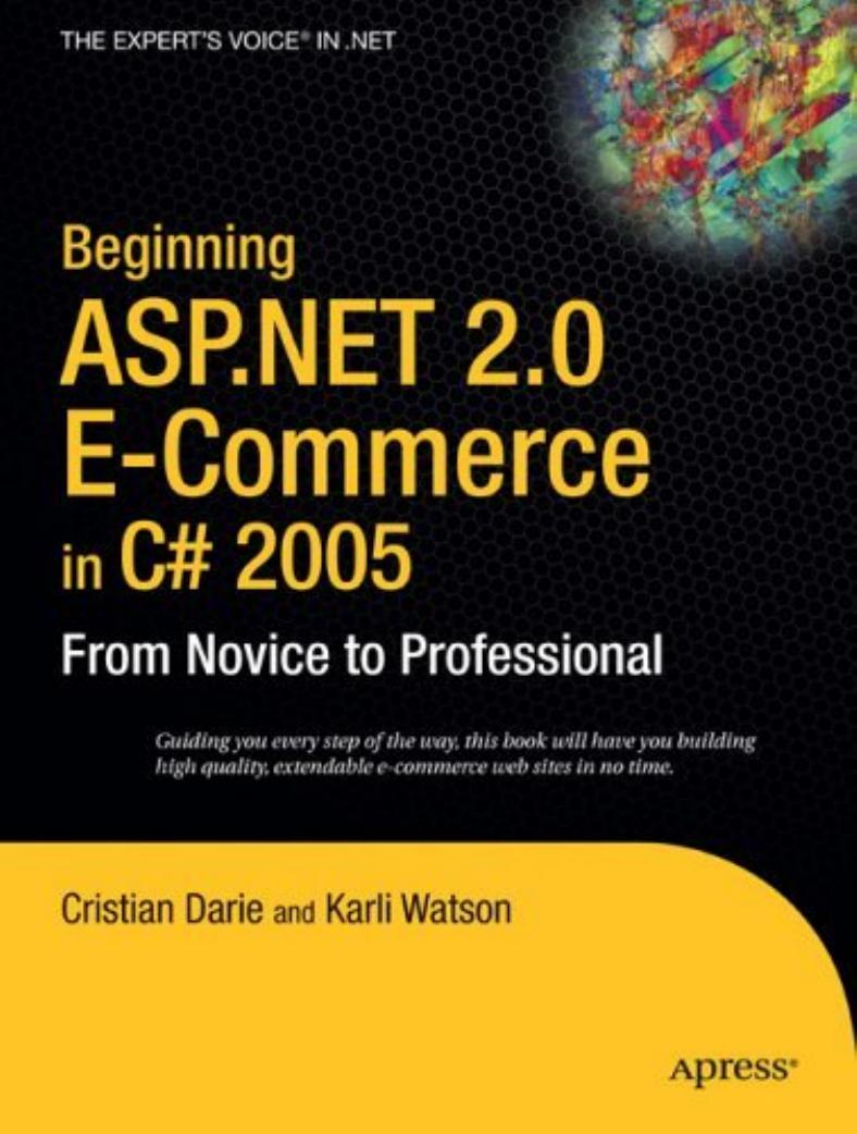 Beginning ASP.NET 2.0 E-Commerce in C# 2005: From Novice to Professional