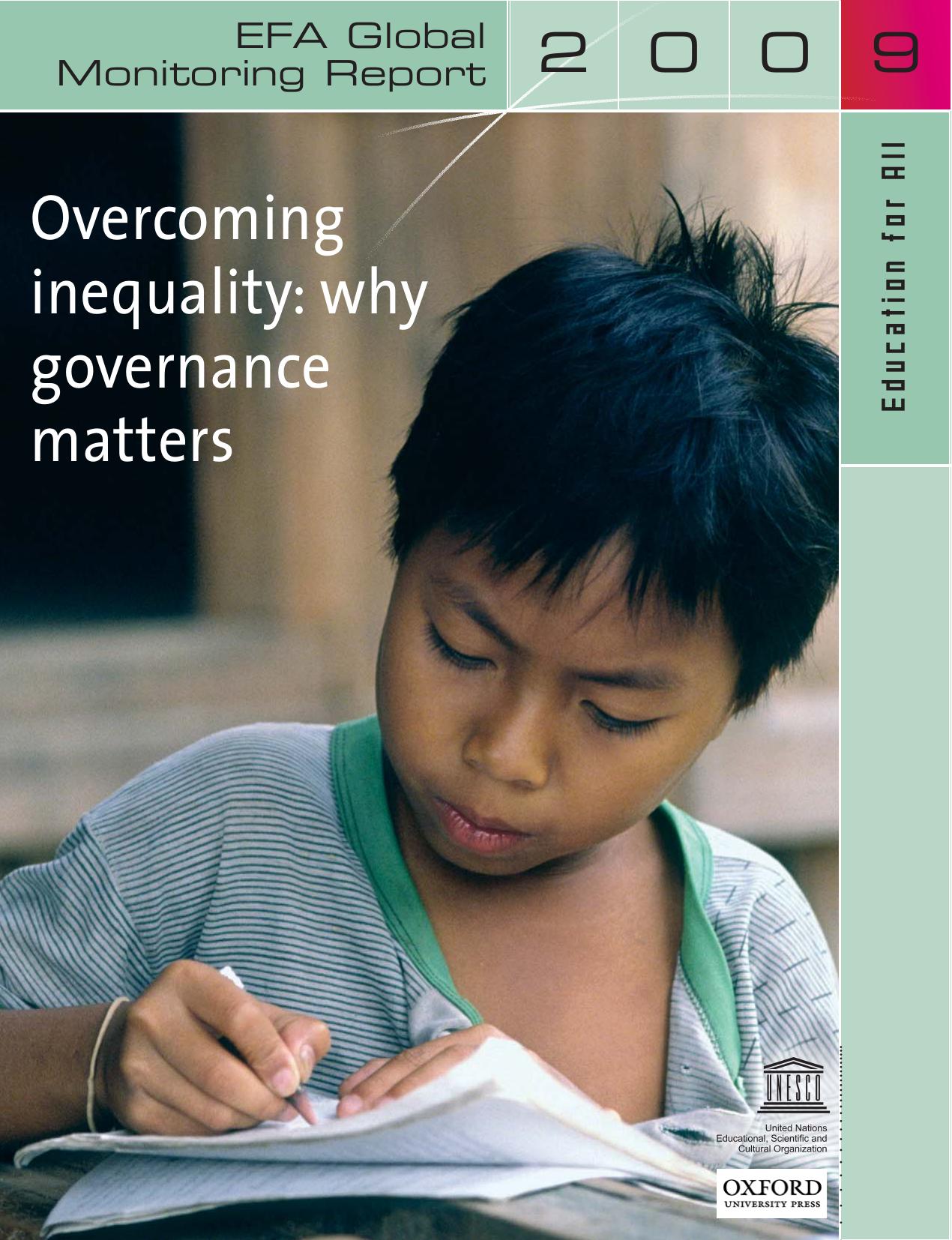 Overcoming inequality: why governance matters; EFA global monitoring report, 2009; 2009