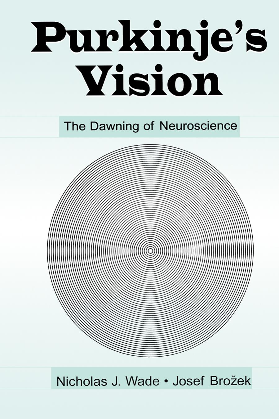 PURKINJE’S VISION: The Dawning of Neuroscience