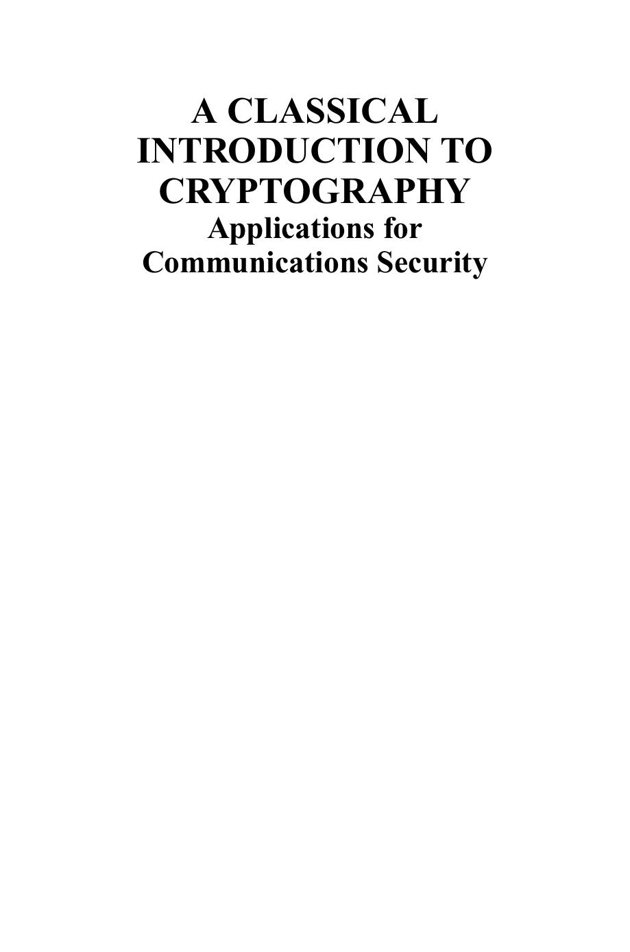 A CLASSICAL INTRODUCTION TO CRYPTOGRAPHY Applications for Communications Security