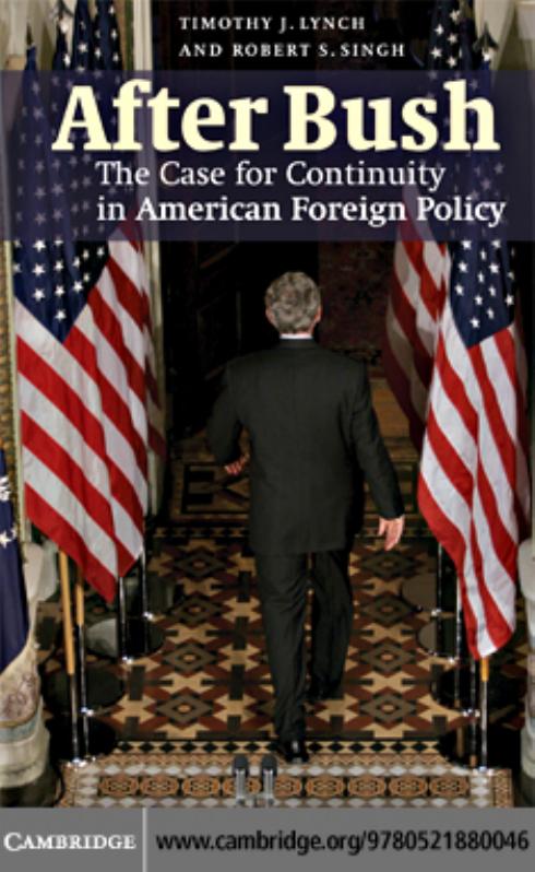 After Bush: THE CASE FOR CONTINUITY IN AMERICAN FOREIGN POLICY