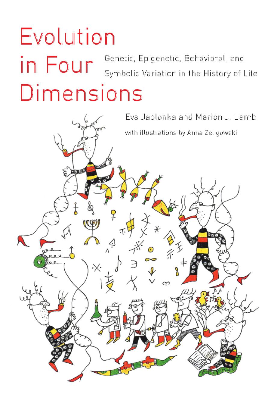 Evolution in Four Dimensions: Genetic, Epigenetic, Behavioral, and Symbolic Variation in the History of Life (Life and Mind: Philosophical Issues in Biology and Psychology)