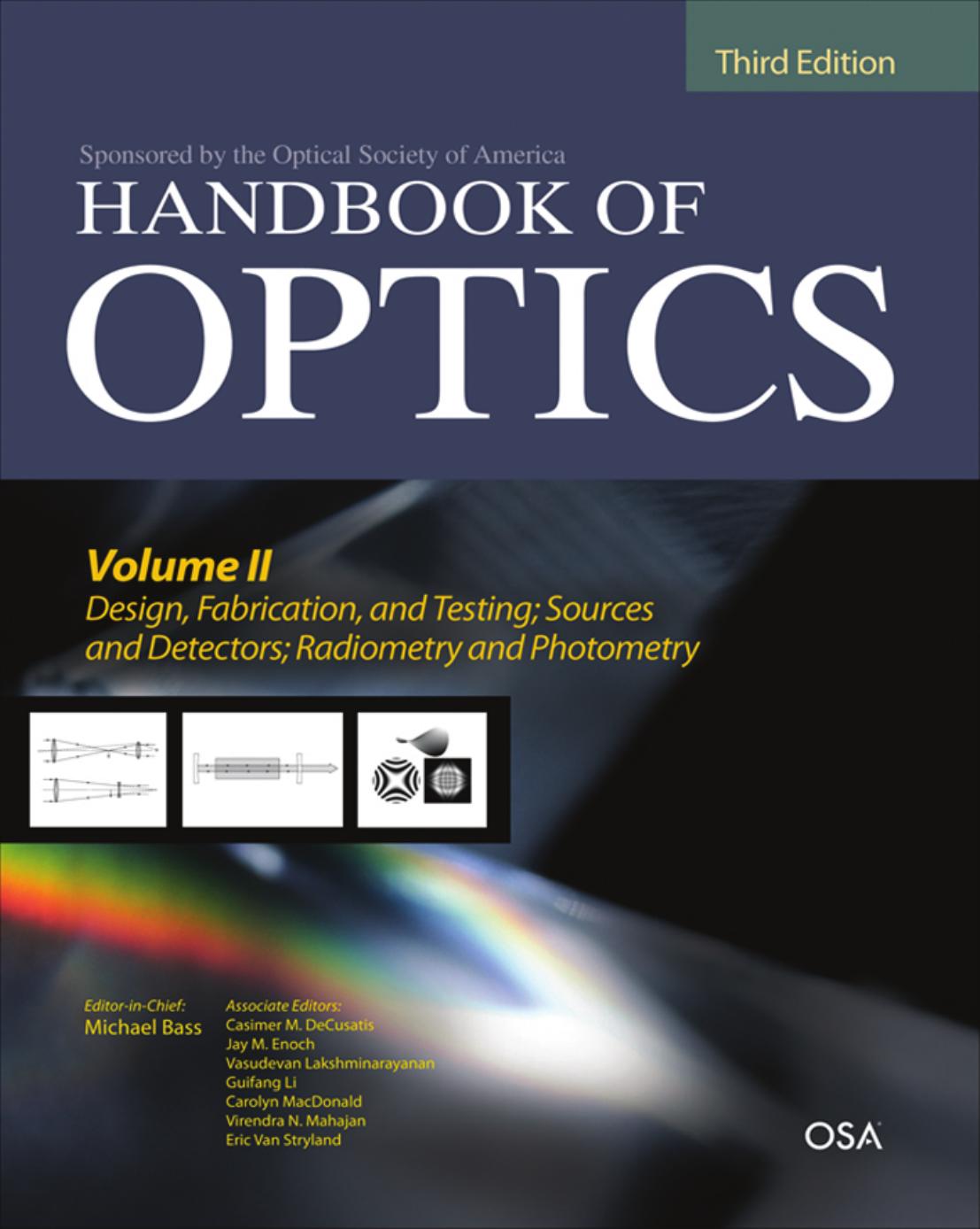 Handbook of Optics, Volume II: Design, Fabrication, and Testing; Sources and Detectors; Radiometry and Photometry