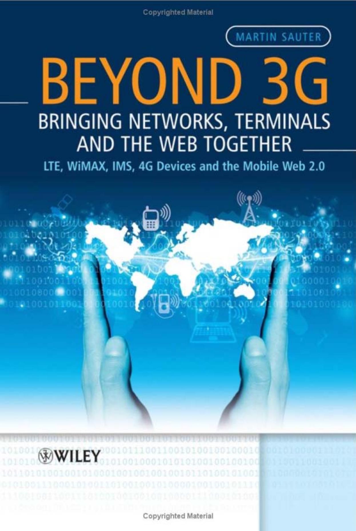 Beyond 3G – Bringing Networks, Terminals and the Web Together: LTE, WiMAX, IMS, 4G Devices and the Mobile Web 2.0