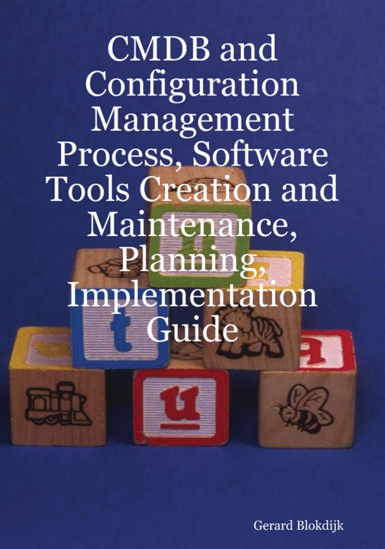 CMDB and Configuration Management Process, Software Tools Creation and Maintenance, Planning and Implementation Guide