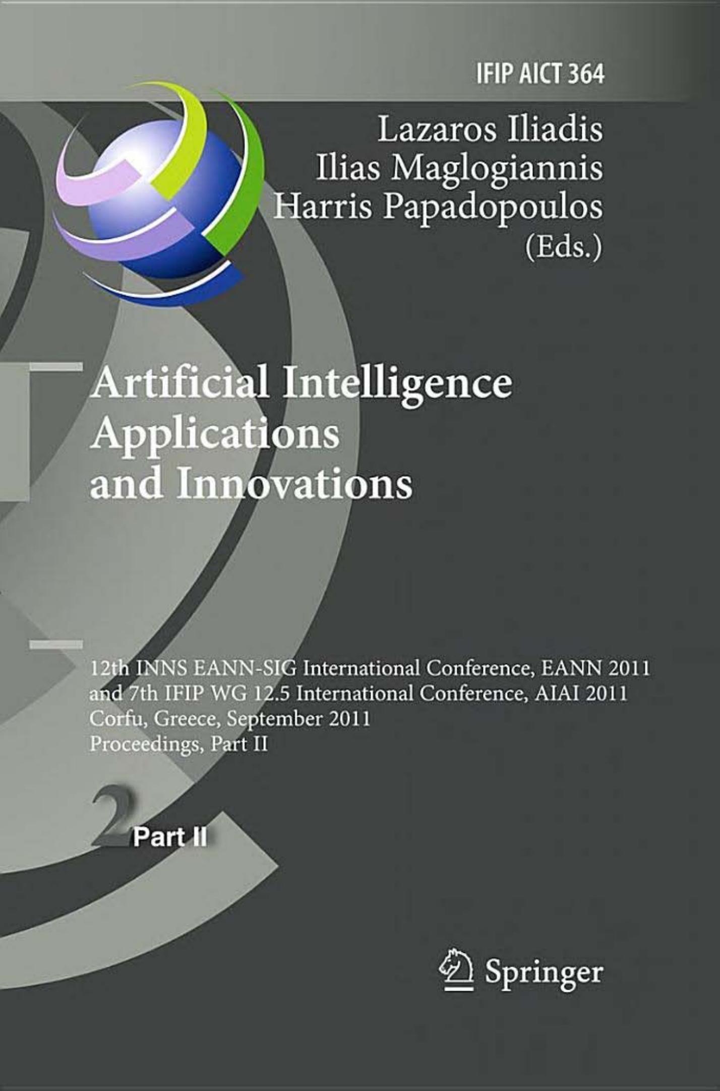 Artificial Intelligence Applications and Innovations, Part II - Eann 2011, Aiai 2011 (IFIP 364)