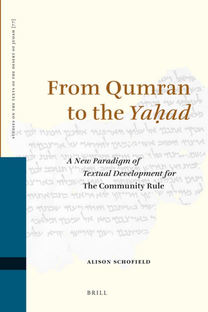 From Qumran to the Yahad: A New Paradigm of Textual Development for the Community Rule