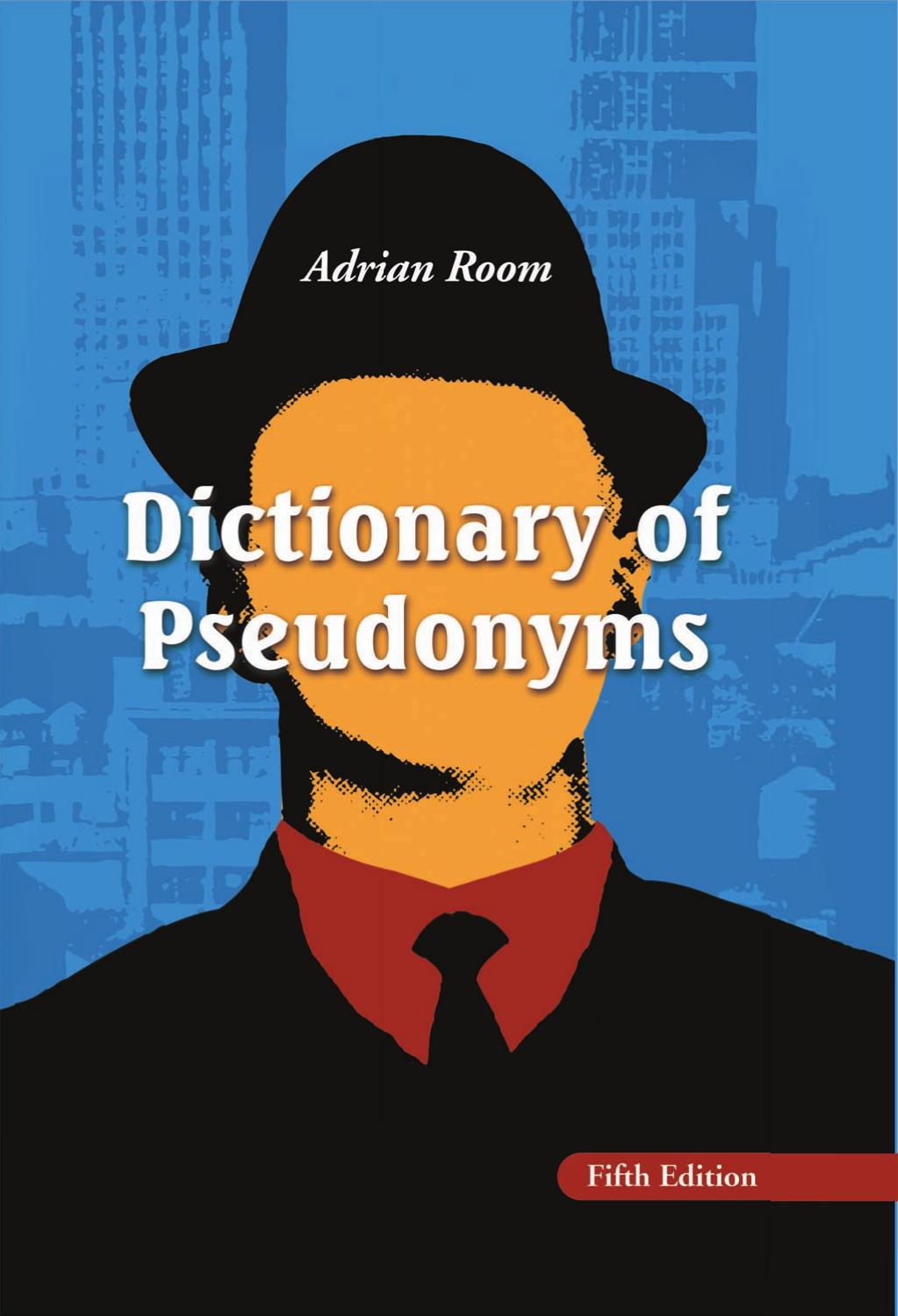 Dictionary of Pseudonyms: 13,000 Assumed Names and Their Origins, Fifth Edition