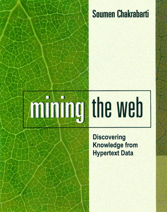 1558607544 - Morgan Kaufmann.Mining.the.Web.Discovering.Knowledge.from.Hypertext.Data