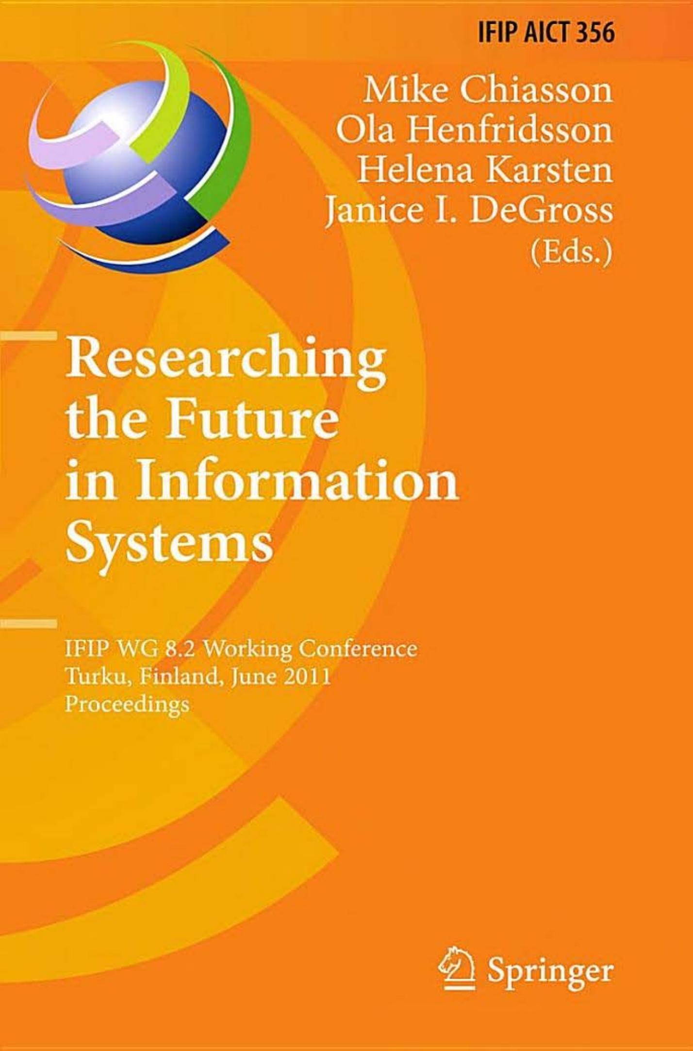 Researching the Future in Information Systems (IFIP Advances in Information and Communication Technology, 356)