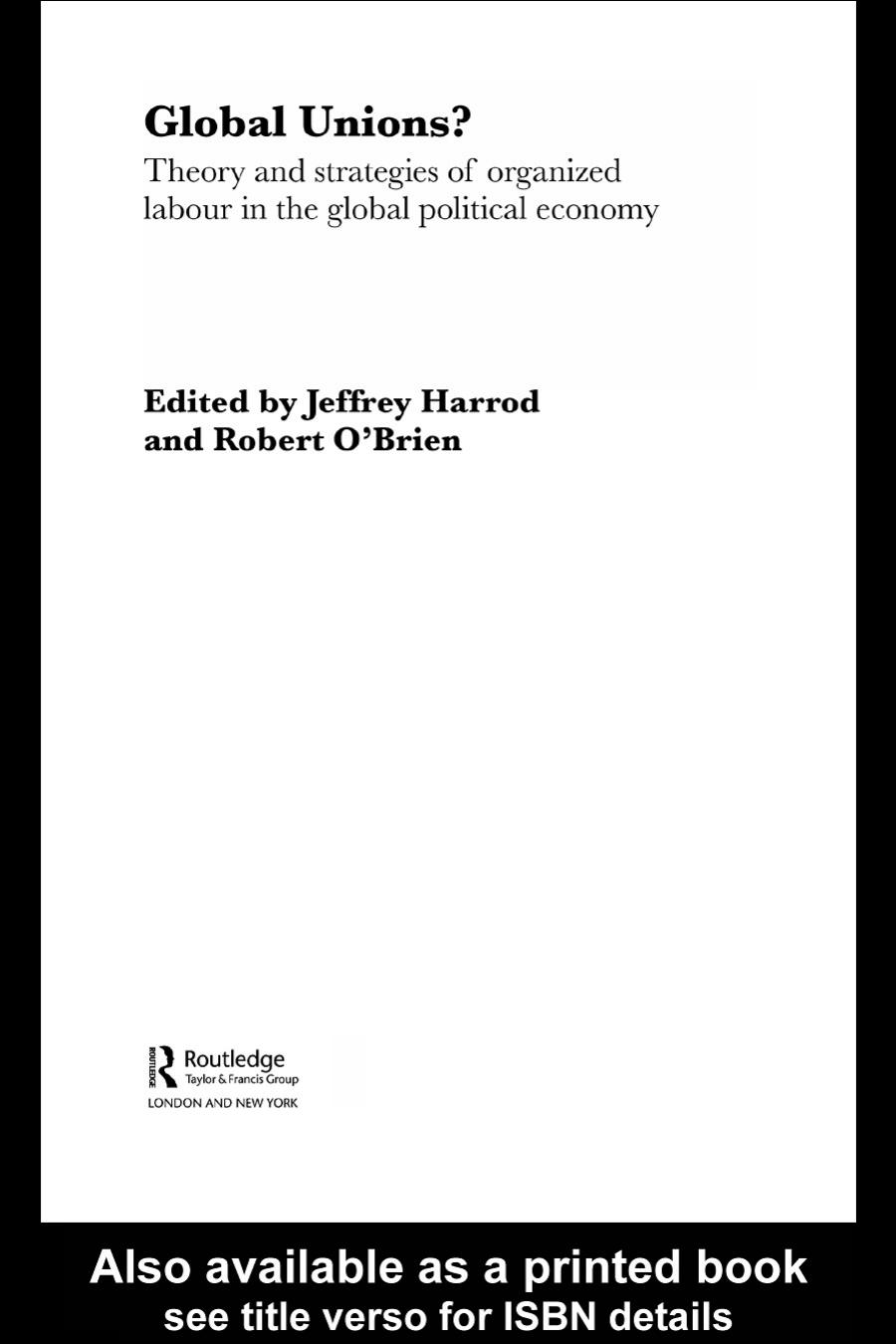 Global Unions?: Theory and strategies of organized labour in the global political economy