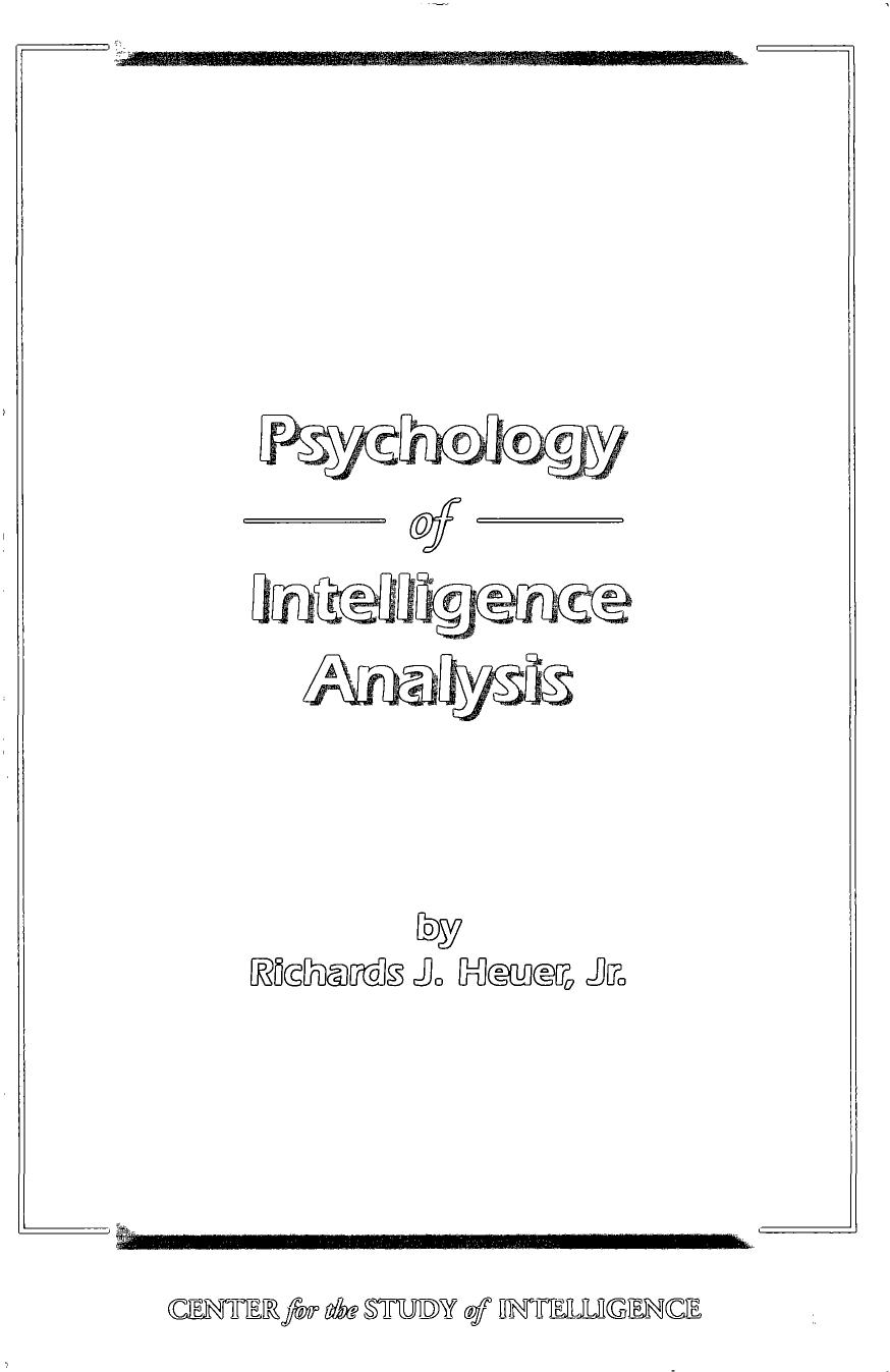 PSYCHOLOGY OF INTELLIGENCE ANALYSIS (R. J. HEUER, JR.)