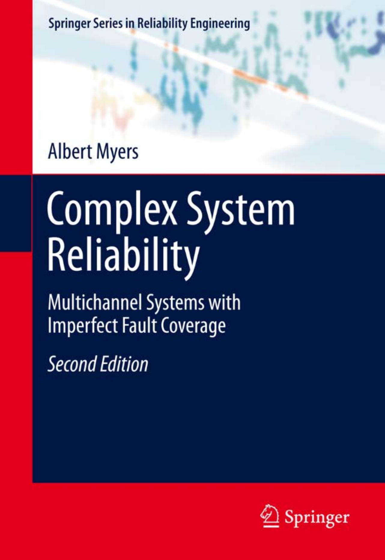 Complex System Reliability: Multichannel Systems with Imperfect Fault Coverage, 2nd Edition (Springer Series in Reliability Engineering)