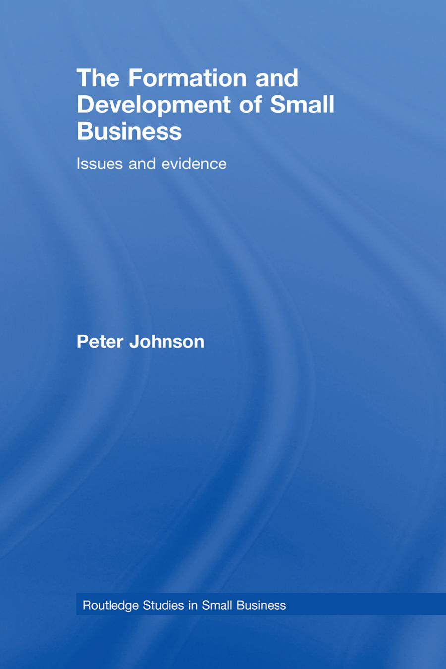 The Formation and Development of Small Business: Issues and Evidence