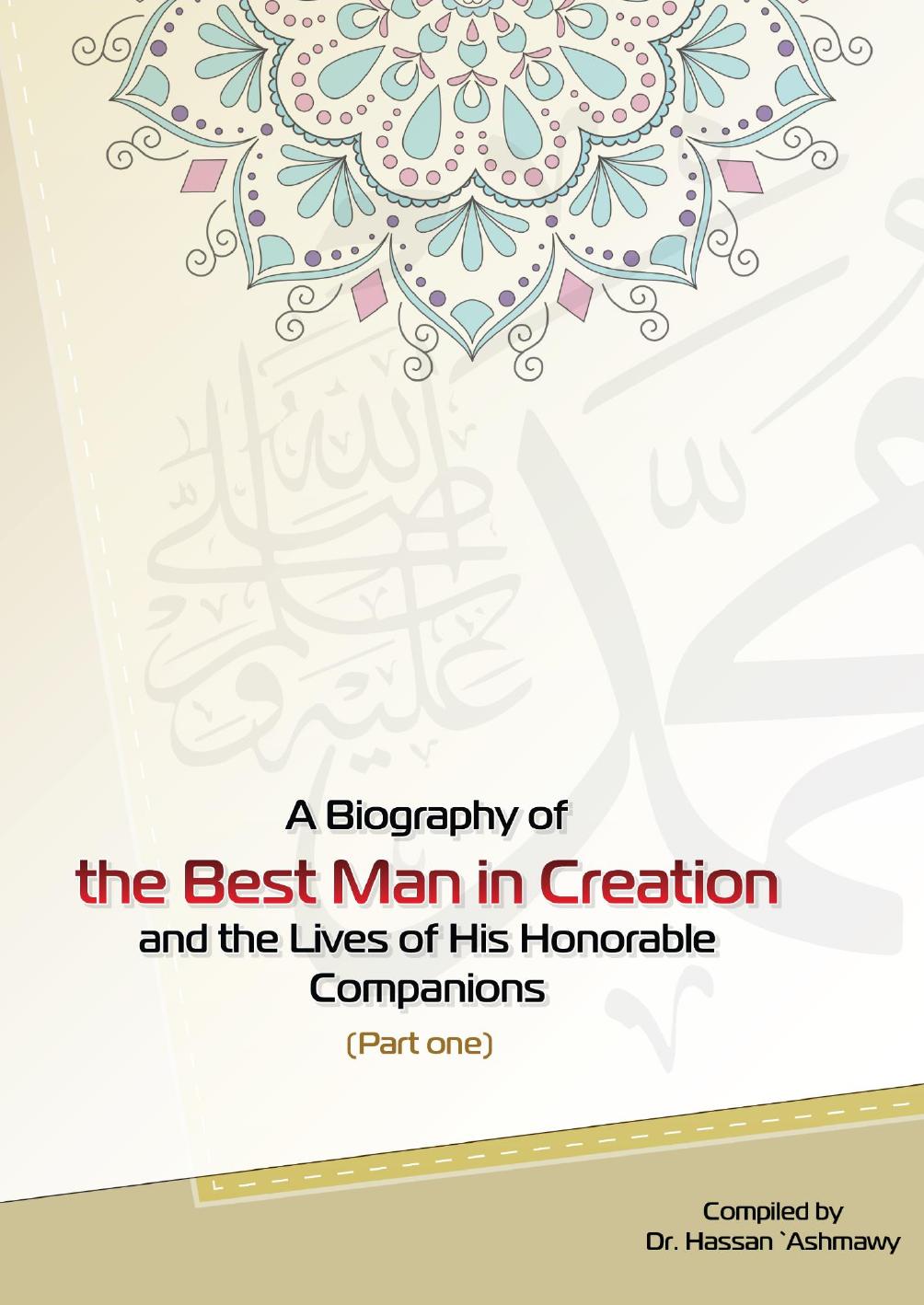 A Biography of the Best Man in Creation: Prophet Muhammad